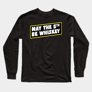 May The 5th Be Whiskey Long Sleeve T-Shirt